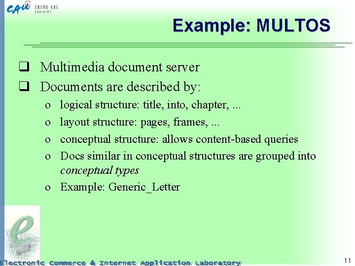 Example: MULTOS q Multimedia document server q Documents are described by: o o logical