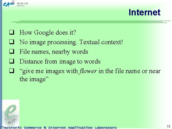 Internet q q q How Google does it? No image processing. Textual context! File