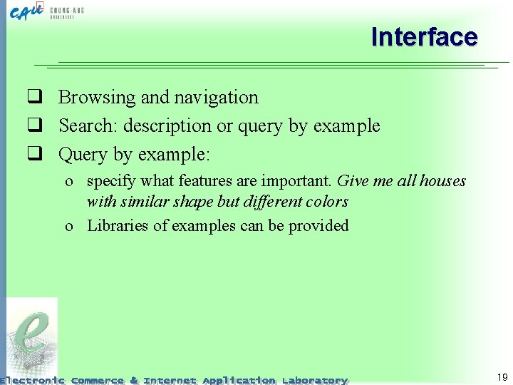 Interface q Browsing and navigation q Search: description or query by example q Query