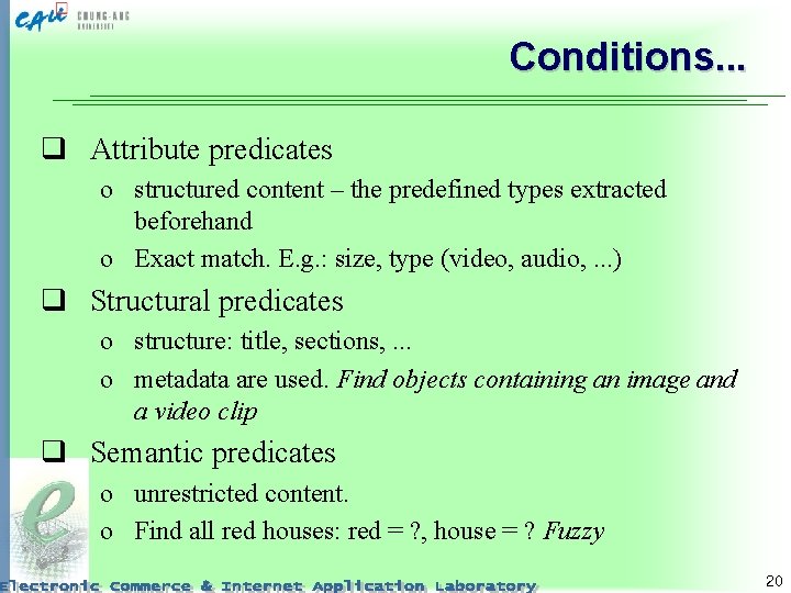 Conditions. . . q Attribute predicates o structured content – the predefined types extracted