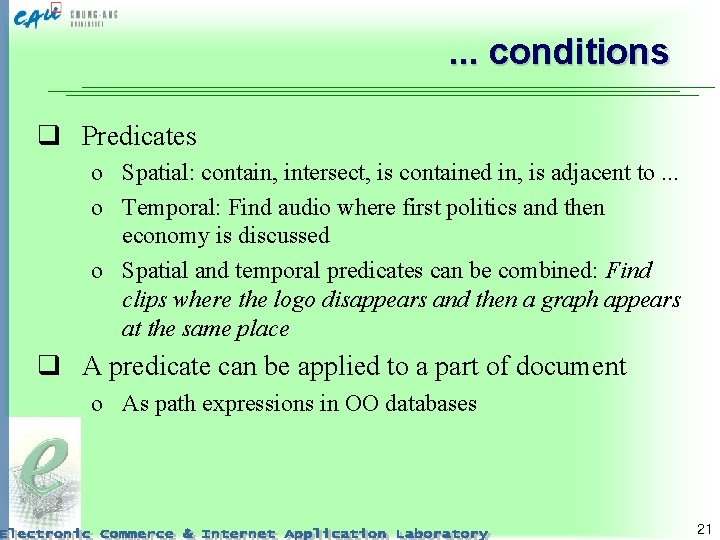 . . . conditions q Predicates o Spatial: contain, intersect, is contained in, is