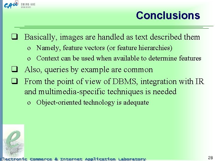 Conclusions q Basically, images are handled as text described them o Namely, feature vectors