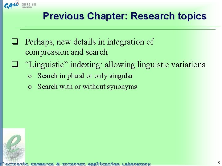 Previous Chapter: Research topics q Perhaps, new details in integration of compression and search