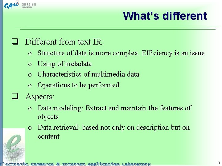 What’s different q Different from text IR: o o Structure of data is more