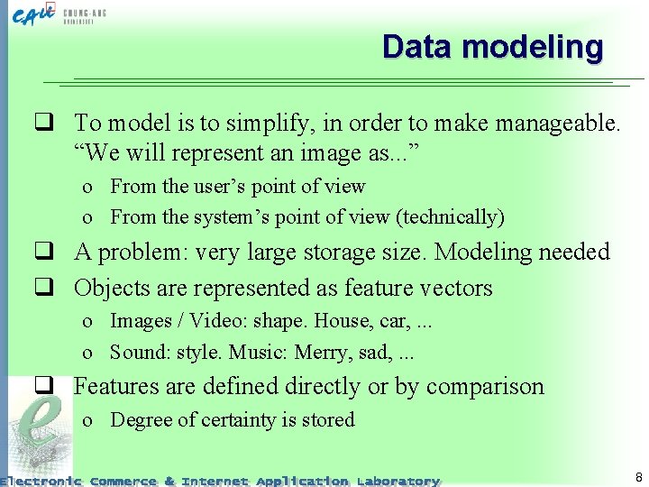 Data modeling q To model is to simplify, in order to make manageable. “We