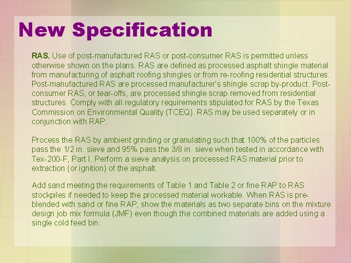 New Specification RAS. Use of post-manufactured RAS or post-consumer RAS is permitted unless otherwise