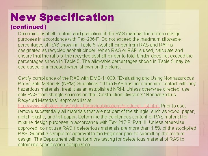 New Specification (continued) Determine asphalt content and gradation of the RAS material for mixture