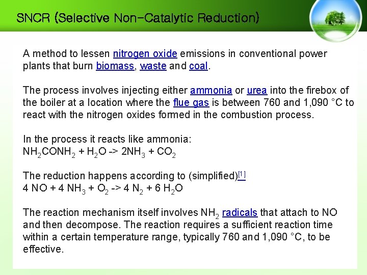 SNCR (Selective Non-Catalytic Reduction) A method to lessen nitrogen oxide emissions in conventional power