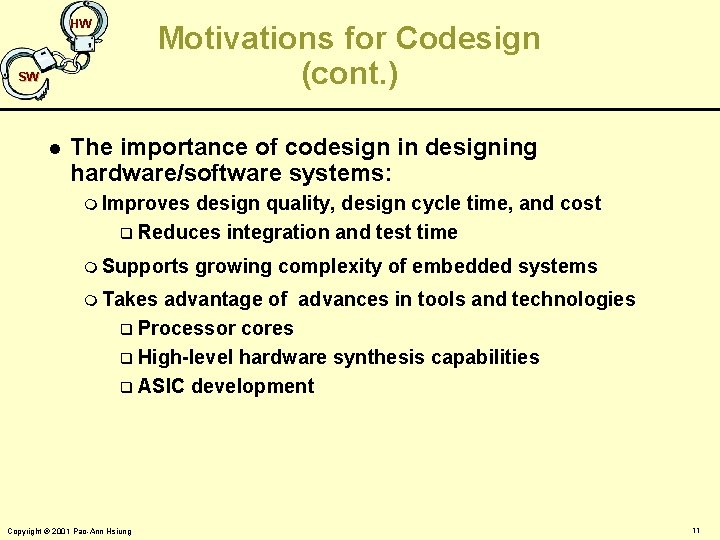 HW Motivations for Codesign (cont. ) SW l The importance of codesign in designing