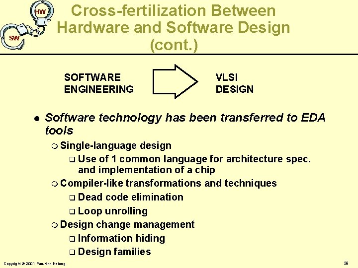 HW SW Cross-fertilization Between Hardware and Software Design (cont. ) SOFTWARE ENGINEERING l VLSI