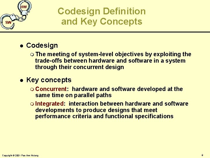 HW Codesign Definition and Key Concepts SW l Codesign m The meeting of system-level