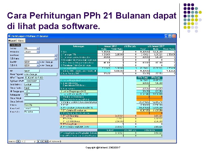 Cara Perhitungan PPh 21 Bulanan dapat di lihat pada software. Copyright @Krishand, 23/02/2017 