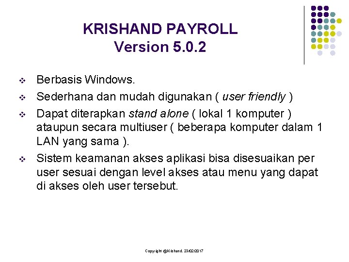 KRISHAND PAYROLL Version 5. 0. 2 v v Berbasis Windows. Sederhana dan mudah digunakan