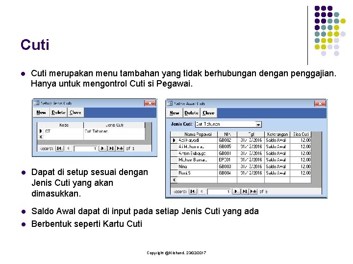 Cuti l Cuti merupakan menu tambahan yang tidak berhubungan dengan penggajian. Hanya untuk mengontrol