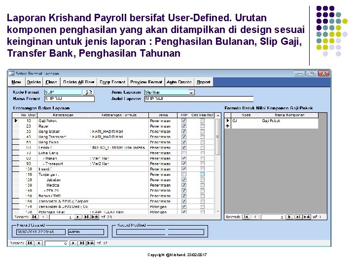 Laporan Krishand Payroll bersifat User-Defined. Urutan komponen penghasilan yang akan ditampilkan di design sesuai