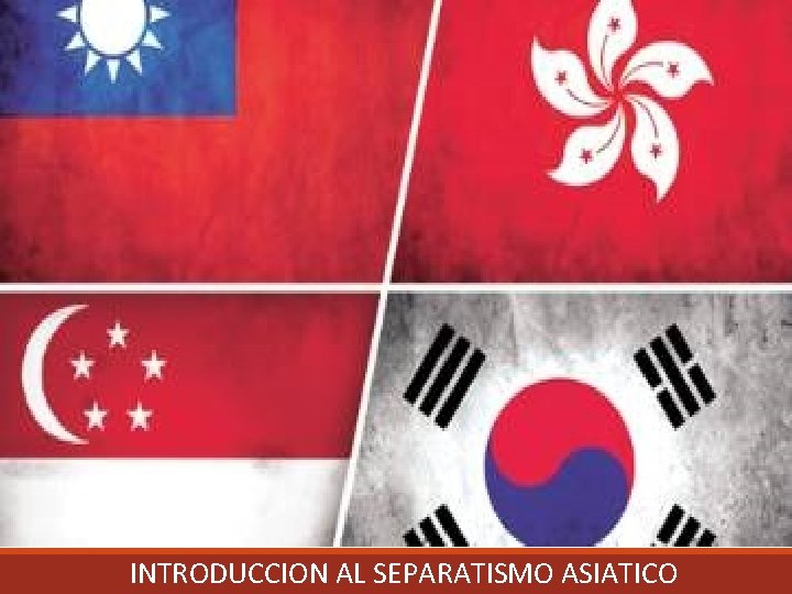 INTRODUCCION AL SEPARATISMO ASIATICO 