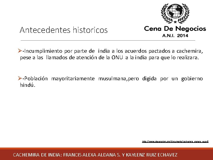 Antecedentes historicos Ø-Incumplimiento por parte de india a los acuerdos pactados a cachemira, pese