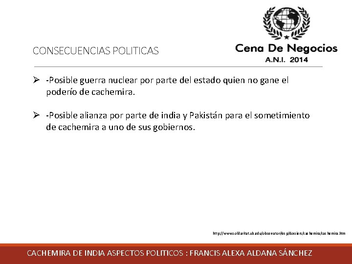 CONSECUENCIAS POLITICAS Ø -Posible guerra nuclear por parte del estado quien no gane el