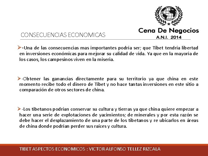 CONSECUENCIAS ECONOMICAS Ø-Una de las consecuencias mas importantes podría ser; que Tíbet tendría libertad