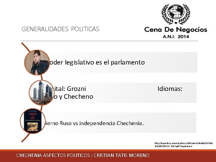 GENERALIDADES POLITICAS Su poder legislativo es el parlamento Capital: Grozni Idiomas: Ruso y Checheno