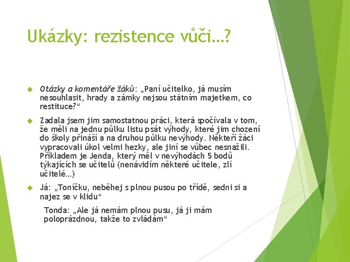 Ukázky: rezistence vůči…? Otázky a komentáře žáků: „Paní učitelko, já musím nesouhlasit, hrady a