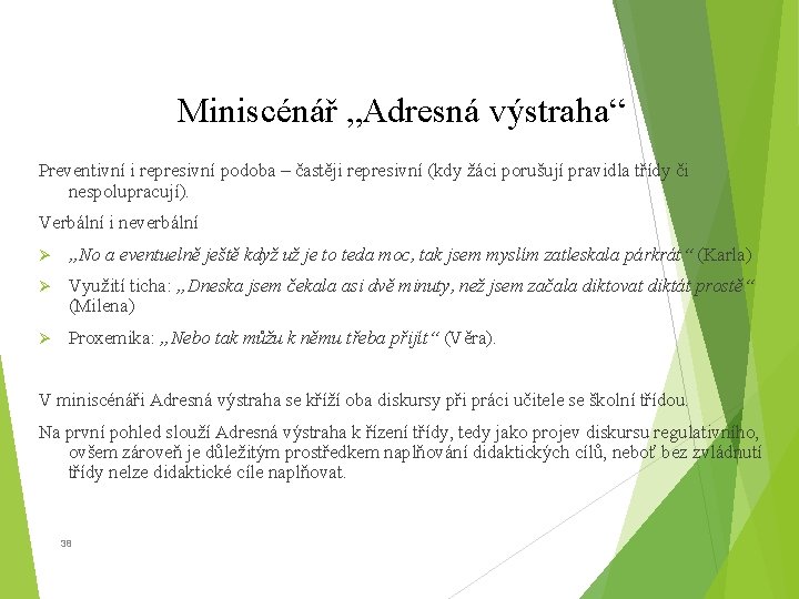 Miniscénář „Adresná výstraha“ Preventivní i represivní podoba – častěji represivní (kdy žáci porušují pravidla