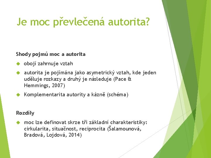 Je moc převlečená autorita? Shody pojmů moc a autorita obojí zahrnuje vztah autorita je