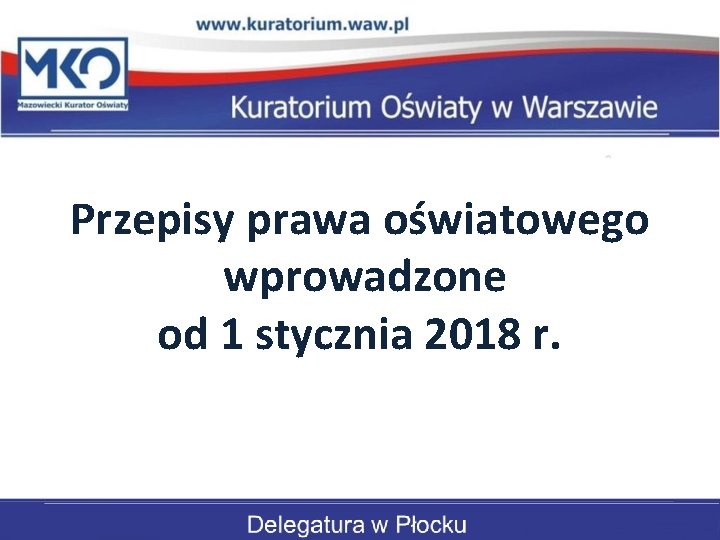  Przepisy prawa oświatowego wprowadzone od 1 stycznia 2018 r. 