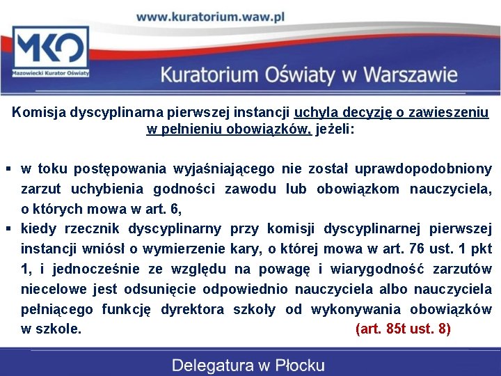 Komisja dyscyplinarna pierwszej instancji uchyla decyzję o zawieszeniu w pełnieniu obowiązków, jeżeli: § w