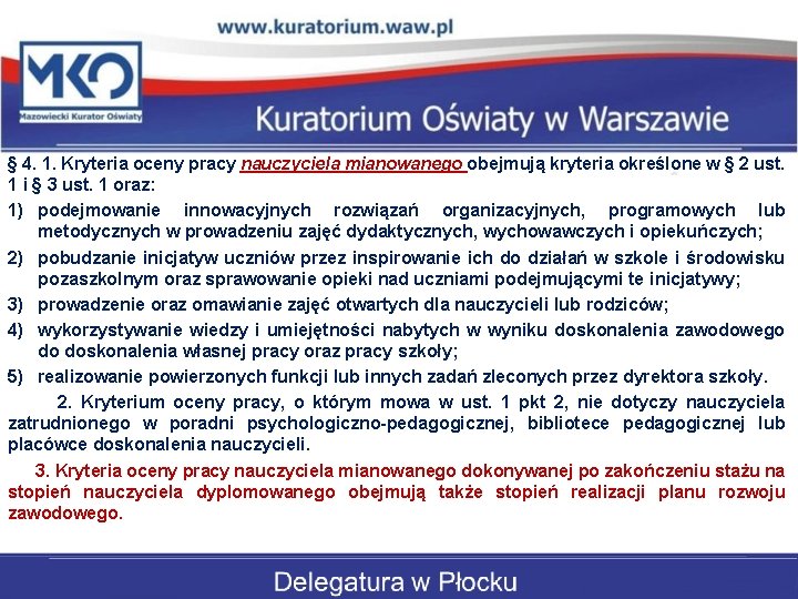 § 4. 1. Kryteria oceny pracy nauczyciela mianowanego obejmują kryteria określone w § 2