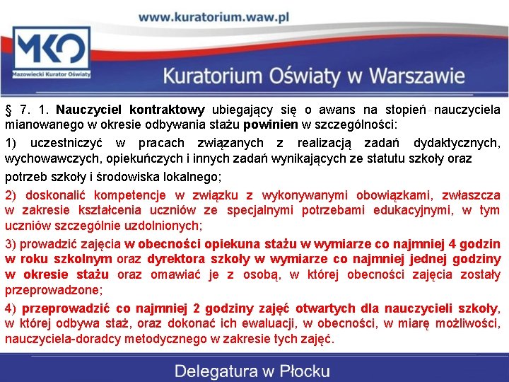 § 7. 1. Nauczyciel kontraktowy ubiegający się o awans na stopień nauczyciela mianowanego w