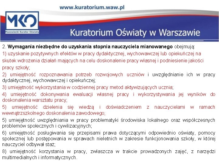 2. Wymagania niezbędne do uzyskania stopnia nauczyciela mianowanego obejmują: 1) uzyskanie pozytywnych efektów w