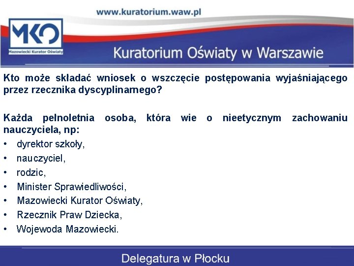 Kto może składać wniosek o wszczęcie postępowania wyjaśniającego przez rzecznika dyscyplinarnego? Każda pełnoletnia osoba,