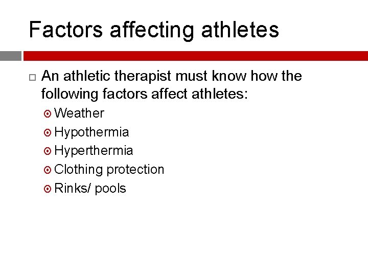 Factors affecting athletes An athletic therapist must know how the following factors affect athletes: