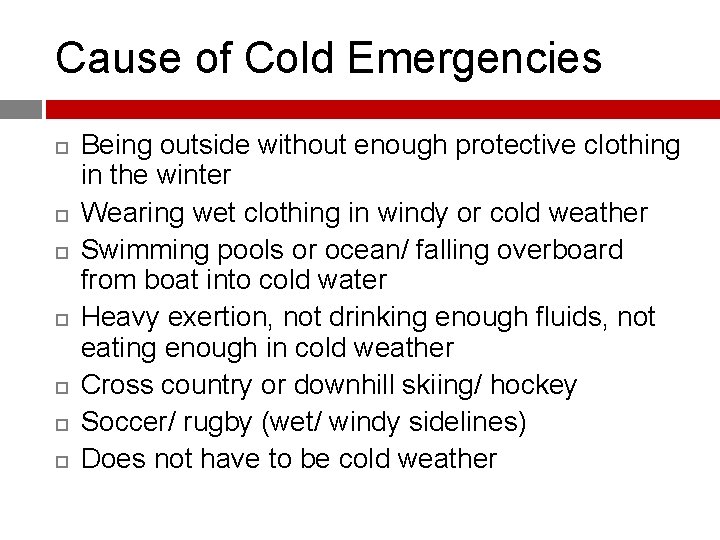 Cause of Cold Emergencies Being outside without enough protective clothing in the winter Wearing