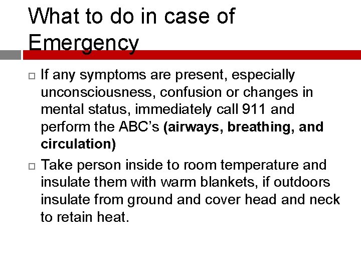 What to do in case of Emergency If any symptoms are present, especially unconsciousness,