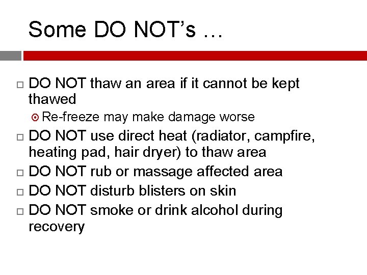 Some DO NOT’s … DO NOT thaw an area if it cannot be kept