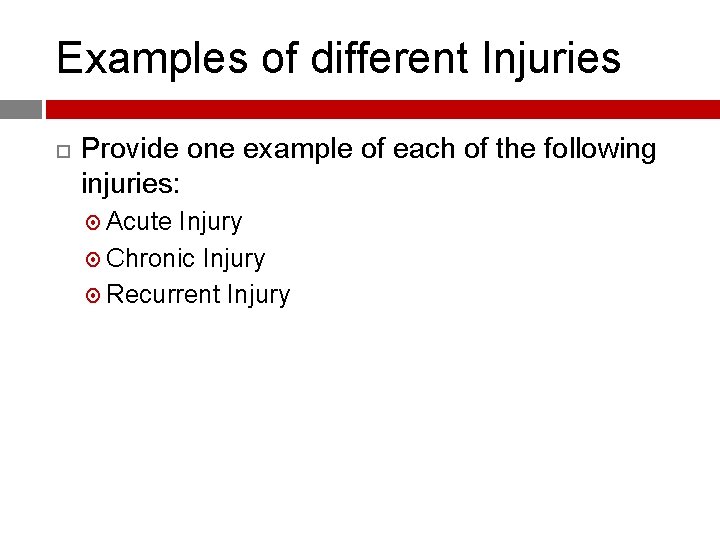 Examples of different Injuries Provide one example of each of the following injuries: Acute