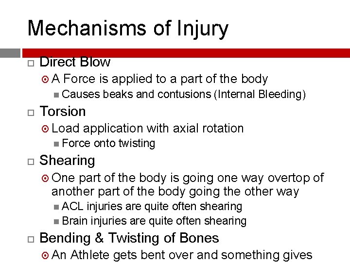 Mechanisms of Injury Direct Blow A Force is applied to a part of the