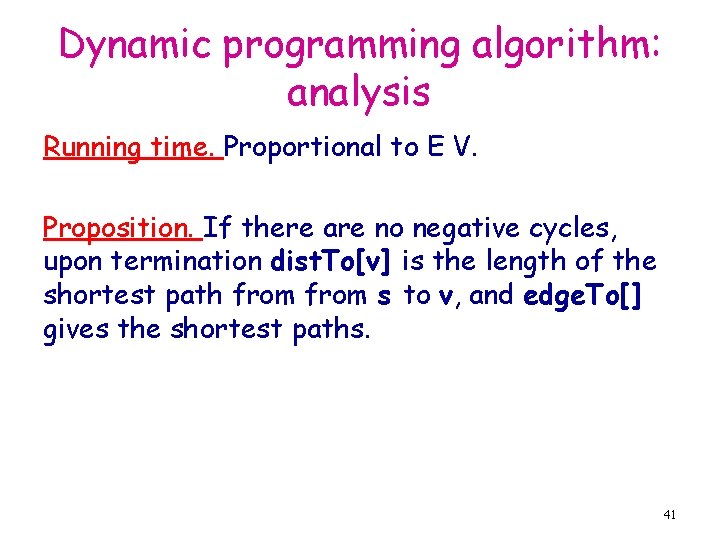 Dynamic programming algorithm: analysis Running time. Proportional to E V. Proposition. If there are