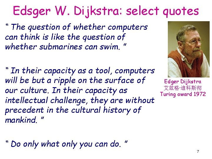 Edsger W. Dijkstra: select quotes “ The question of whether computers can think is