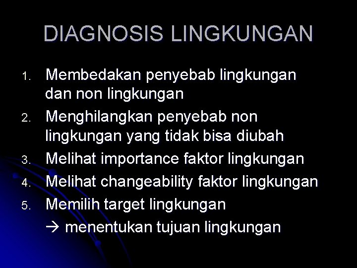 DIAGNOSIS LINGKUNGAN 1. 2. 3. 4. 5. Membedakan penyebab lingkungan dan non lingkungan Menghilangkan