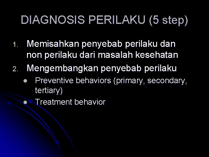 DIAGNOSIS PERILAKU (5 step) 1. 2. Memisahkan penyebab perilaku dan non perilaku dari masalah