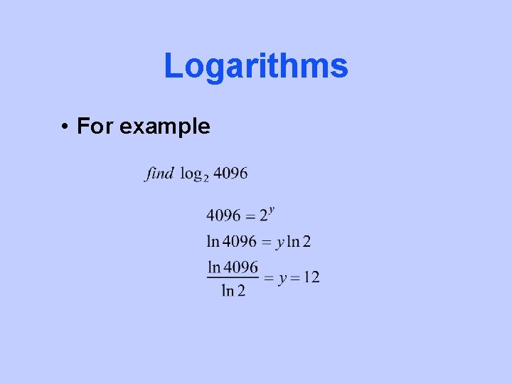 Logarithms • For example 