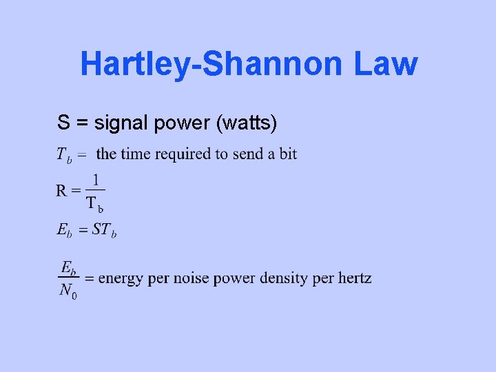 Hartley-Shannon Law S = signal power (watts) 