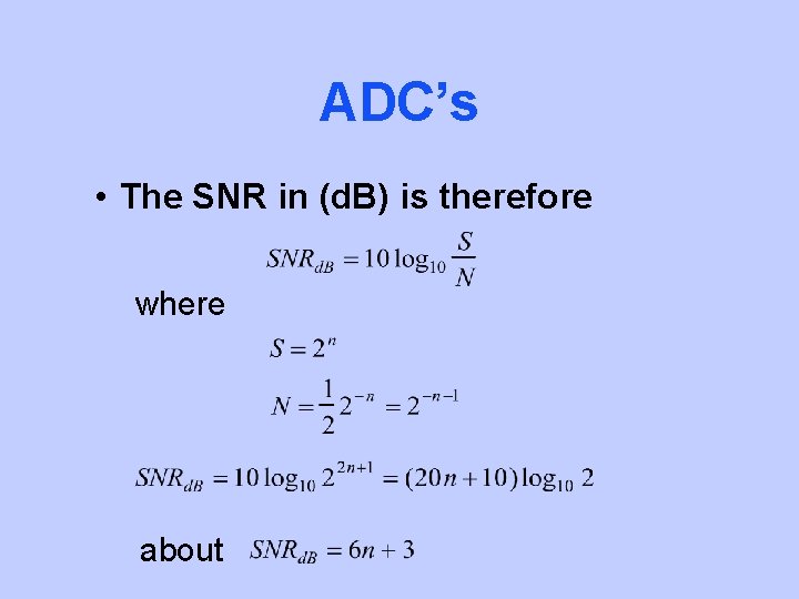 ADC’s • The SNR in (d. B) is therefore where about 