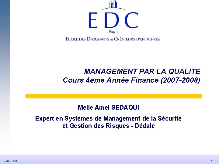 MANAGEMENT PAR LA QUALITE Cours 4 eme Année Finance (2007 -2008) Melle Amel SEDAOUI MANAGEMENT PAR LA QUALITE Cours 4 eme Année Finance (2007 -2008) Melle Amel SEDAOUI