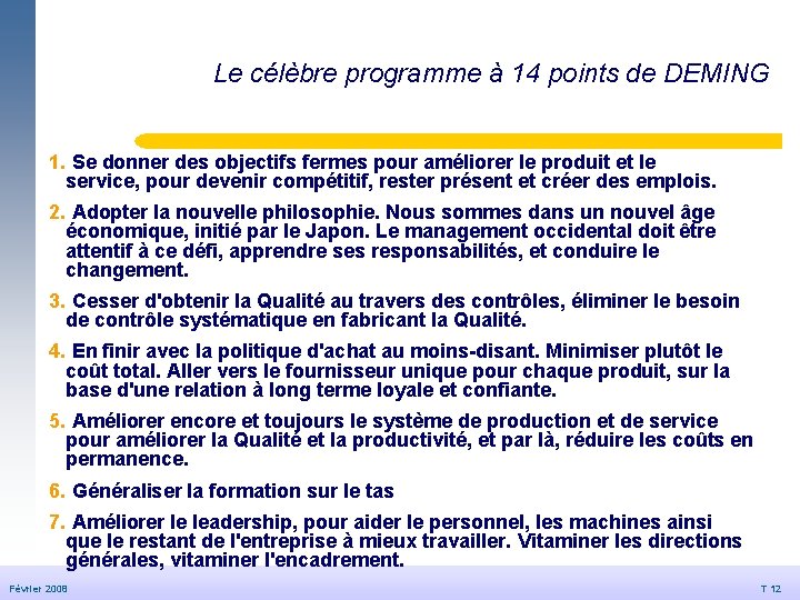 Le célèbre programme à 14 points de DEMING 1. Se donner des objectifs fermes Le célèbre programme à 14 points de DEMING 1. Se donner des objectifs fermes