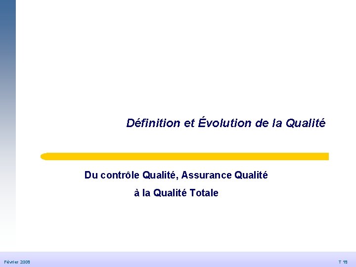 Définition et Évolution de la Qualité Du contrôle Qualité, Assurance Qualité à la Qualité Définition et Évolution de la Qualité Du contrôle Qualité, Assurance Qualité à la Qualité