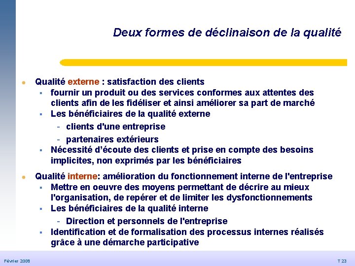 Deux formes de déclinaison de la qualité © Dédale 2007 l l Février 2008 Deux formes de déclinaison de la qualité © Dédale 2007 l l Février 2008